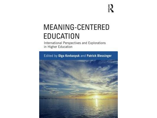 Meaning-Centered Education: International Perspectives and Explorations in Higher Education