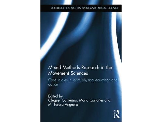 Mixed Methods Research in the Movement Sciences: Case Studies in Sport, Physical Education and Dance