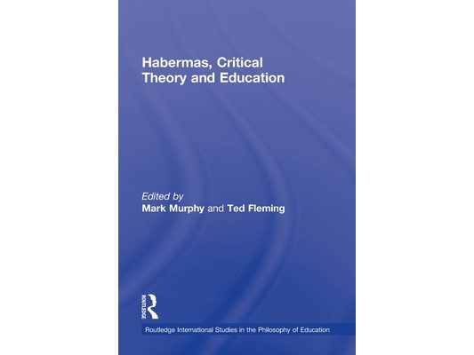 Habermas, Critical Theory and Education