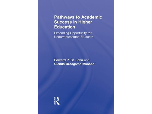 Pathways to Academic Success in Higher Education: Expanding Opportunity for Underrepresented Students