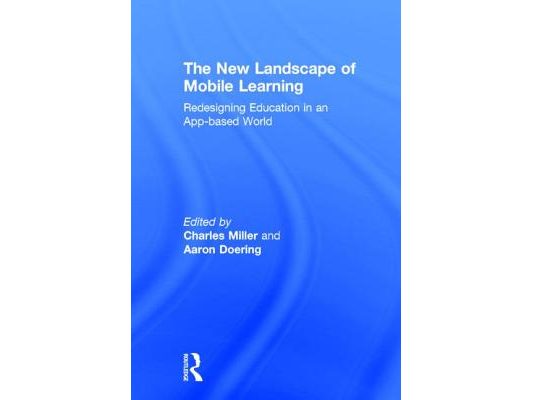 The New Landscape of Mobile Learning: Redesigning Education in an App-Based World