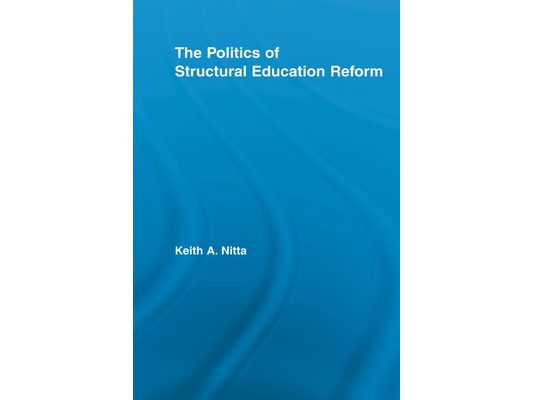 The Politics of Structural Education Reform