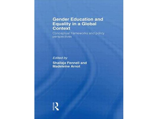 Gender Education and Equality in a Global Context: Conceptual Frameworks and Policy Perspectives