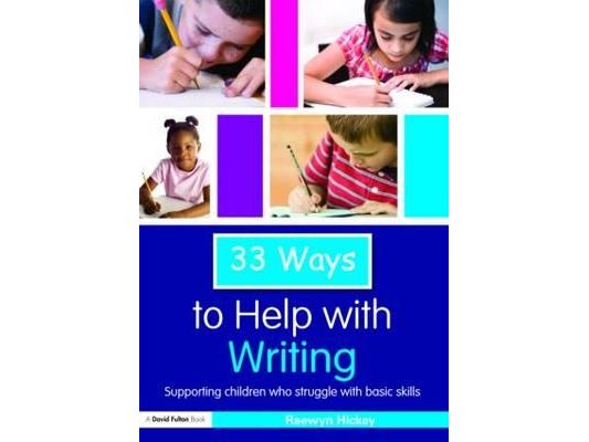 33 Ways to Help with Writing: Supporting Children who Struggle with Basic Skills