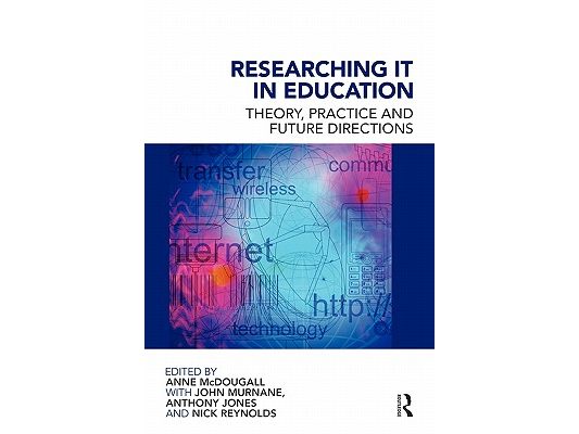 Researching IT in Education: Theory, Practice and Future Directions