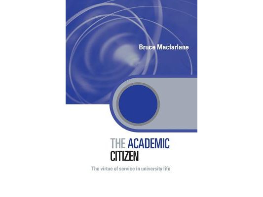 The Academic Citizen: The Virtue of Service in University Life