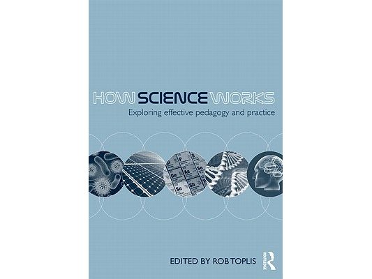How Science Works: Exploring effective pedagogy and practice