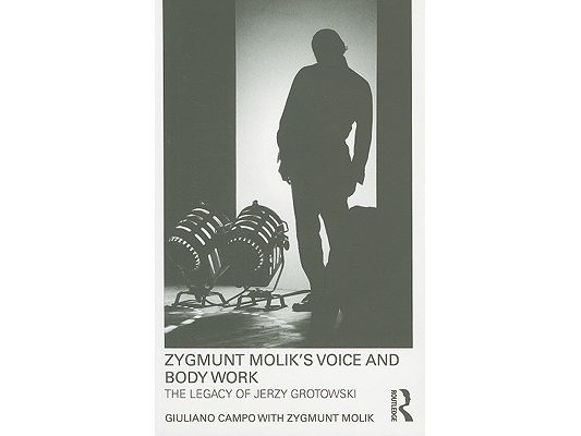 Zygmunt Molik's Voice and Body Work: The Legacy of Jerzy Grotowski [With DVD ROM]