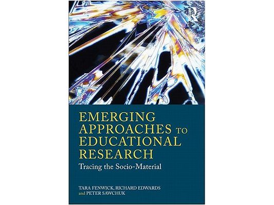 Emerging Approaches to Educational Research: Tracing the Socio-Material
