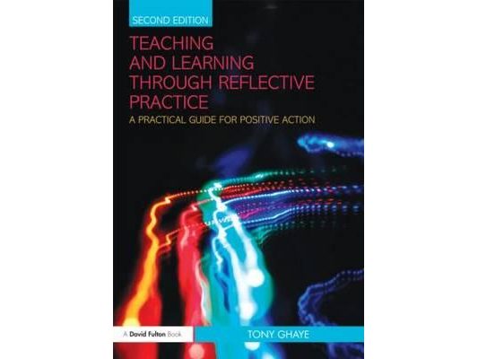 Teaching and Learning through Reflective Practice: A Practical Guide for Positive Action