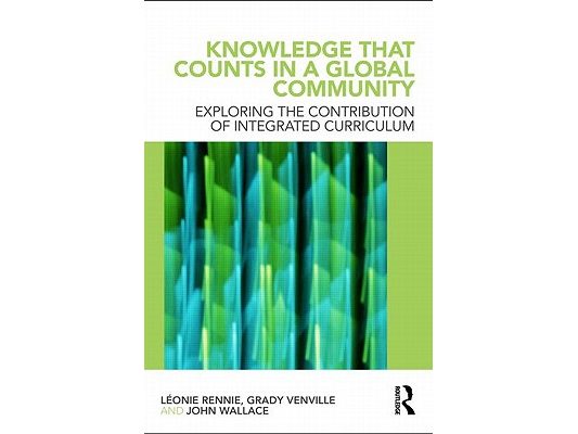 Knowledge that Counts in a Global Community: Exploring the Contribution of Integrated Curriculum