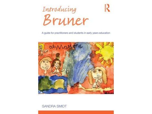 Introducing Bruner: A Guide for Practitioners and Sudents in Early Years Education