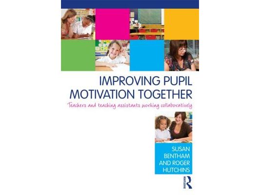 Improving Pupil Motivation Together: Teachers and Teaching Assistants Working Collaboratively