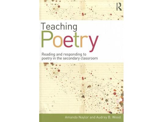 Teaching Poetry: Reading and responding to poetry in the secondary classroom