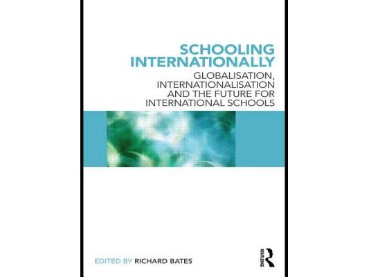 Schooling Internationally: Globalisation, Internationalisation and the Future for International Schools