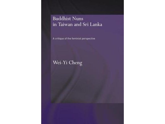 Buddhist Nuns in Taiwan and Sri Lanka: A Critique of the Feminist Perspective