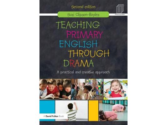 Teaching Primary English through Drama: A practical and creative Approach