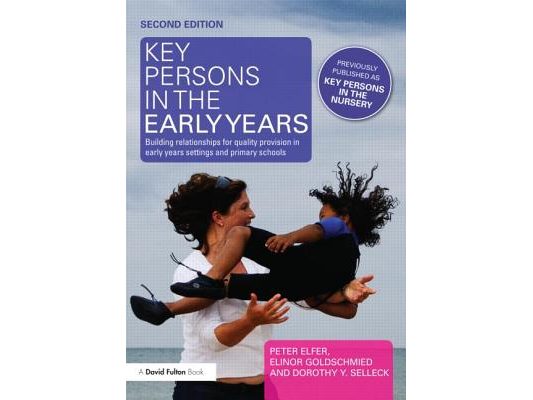 Key Persons in the Early Years: Building relationships for quality provision in early years settings and primary schools