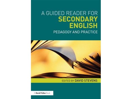A Guided Reader for Secondary English: Pedagogy and practice