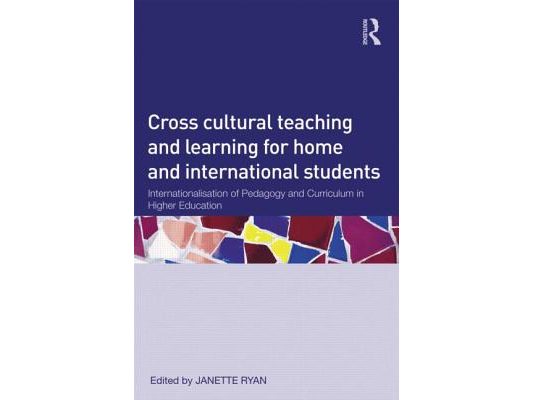 Cross-Cultural Teaching and Learning for Home and International Students: Internationalisation of Pedagogy and Curriculum in Higher Education