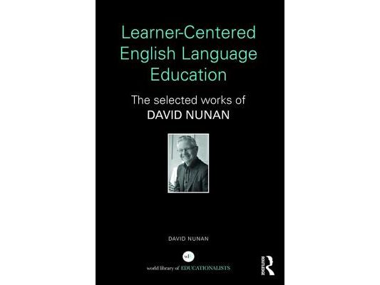 Learner-Centered English Language Education: The Selected Works of David Nunan
