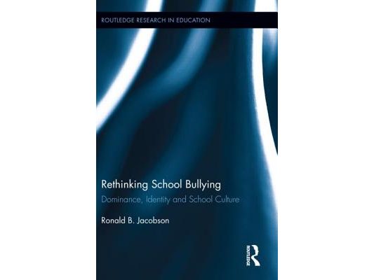 Rethinking School Bullying: Dominance, Identity and School Culture