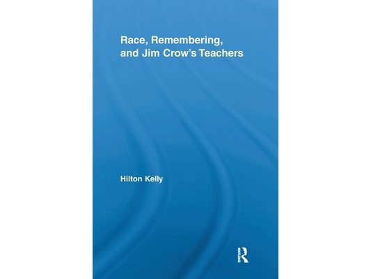 Race, Remembering, and Jim Crow's Teachers