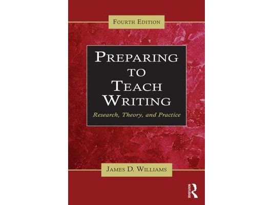 Preparing to Teach Writing: Research, Theory, and Practice