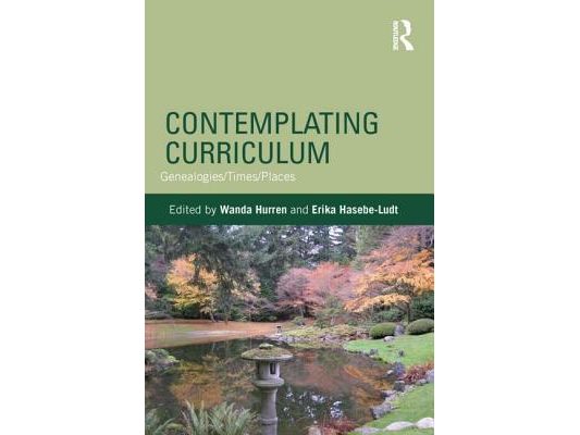 Contemplating Curriculum: Genealogies/Times/Places