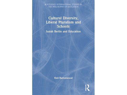 Cultural Diversity, Liberal Pluralism and Schools: Isaiah Berlin and Education