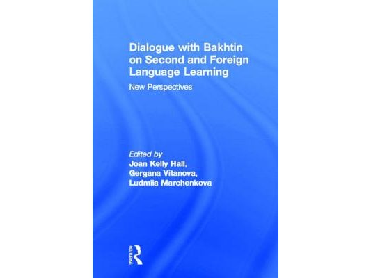 Dialogue With Bakhtin on Second and Foreign Language Learning: New Perspectives