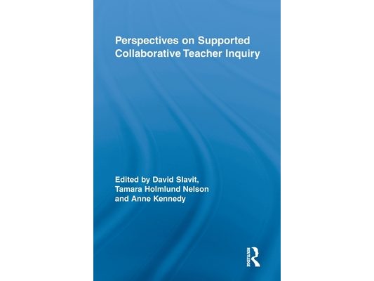 Perspectives on Supported Collaborative Teacher Inquiry