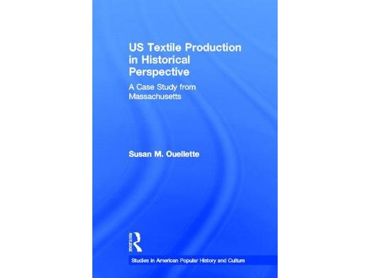 US Textile Production in Historical Perspective: A Case Study from Massachusetts