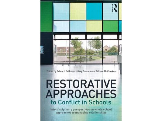 Restorative Approaches to Conflict in Schools: Interdisciplinary perspectives on whole school approaches to managing relationships