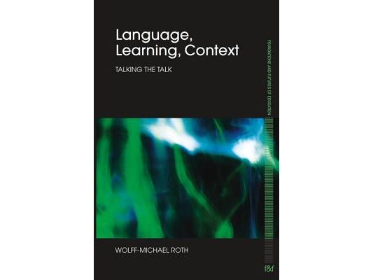 Language, Learning, Context: Talking the Talk