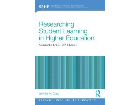 Researching Student Learning in Higher Education: A social realist approach