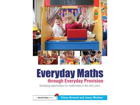 Everyday Maths through Everyday Provision: Developing opportunities for mathematics in the early years