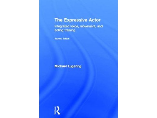 The Expressive Actor: Integrated Voice, Movement and Acting Training