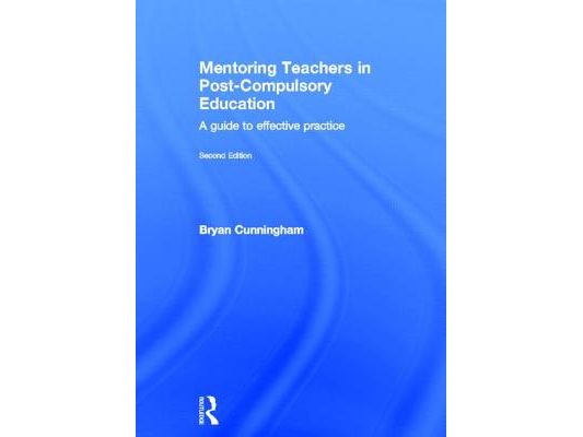 Mentoring Teachers in Post-Compulsory Education: A guide to effective practice