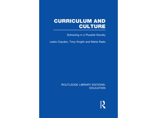 Curriculum and Culture (RLE: Education): Schooling in a Pluralist Society