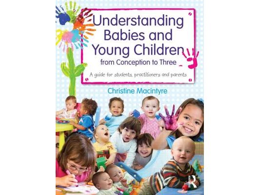 Understanding Babies and Young Children from Conception to Three: A guide for students, practitioners and parents