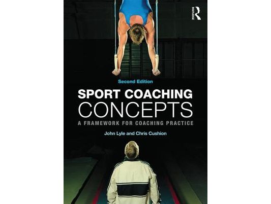 Sport Coaching Concepts: A Framework for Coaching Practice