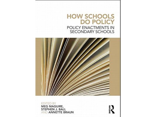 How Schools Do Policy: Policy Enactments in Secondary Schools