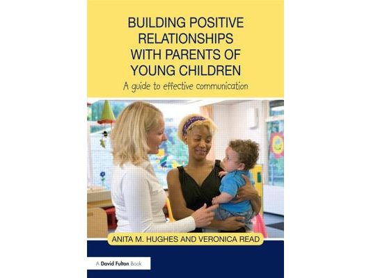 Building Positive Relationships with Parents of Young Children: A guide to effective communication