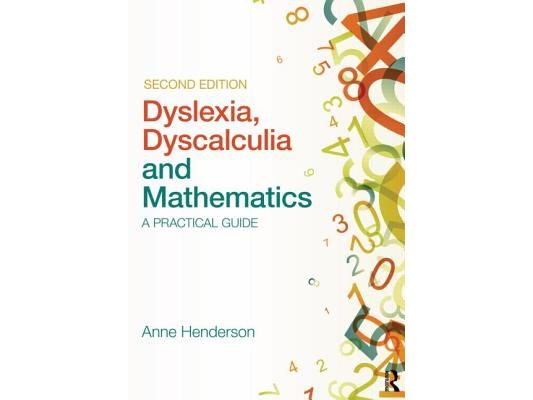 Dyslexia, Dyscalculia and Mathematics: A practical guide