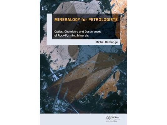 Mineralogy for Petrologists: Optics, Chemistry and Occurrence of Rock-Forming Minerals [With CDROM]