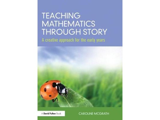 Teaching Mathematics through Story: A creative approach for the early years