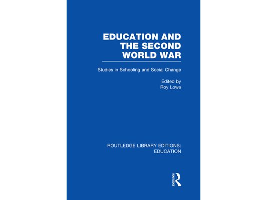 Education and the Second World War: Studies in Schooling and Social Change