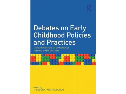Debates on Early Childhood Policies and Practices: Global snapshots of pedagogical thinking and encounters