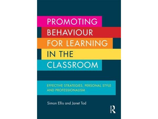 Promoting Behaviour for Learning in the Classroom: Effective strategies, personal style and professionalism